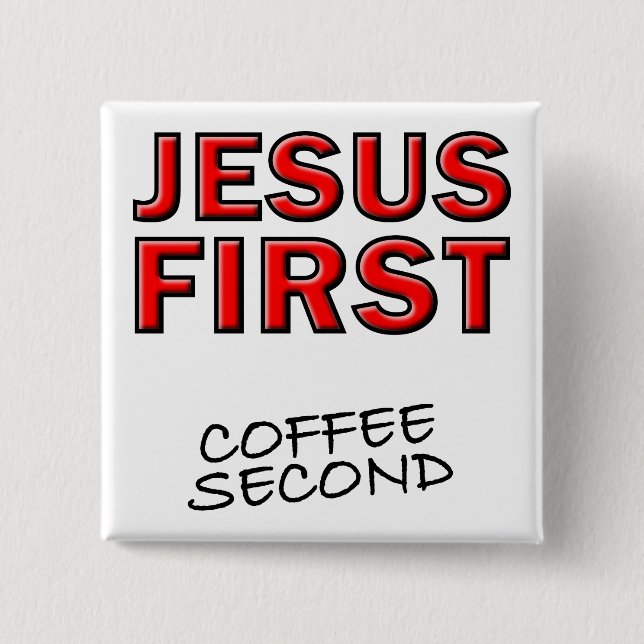 Kristen Jesus Först Kaffe Andra Knapp (Framsida)