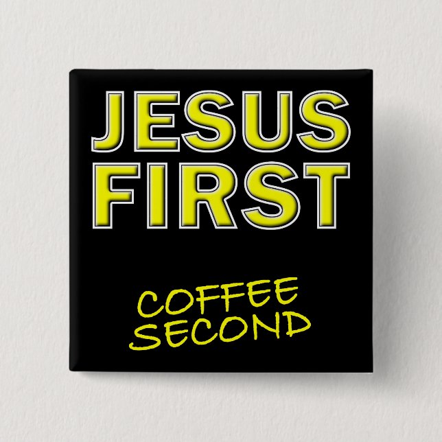 Kristen Jesus Först Kaffe Andra Knapp (Framsida)
