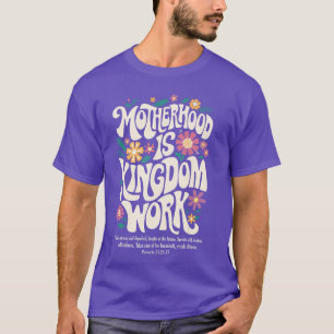 Kristen mamma Moderskap är rikets arbete Mamma D T Shirt