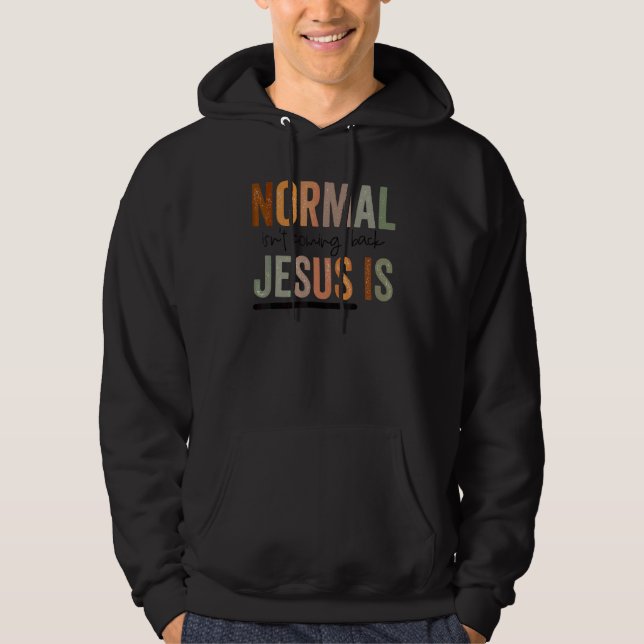 Kristen Normal Kommer Inte Tillbaka Jesus Är Kvinn Hoodie (Framsida)