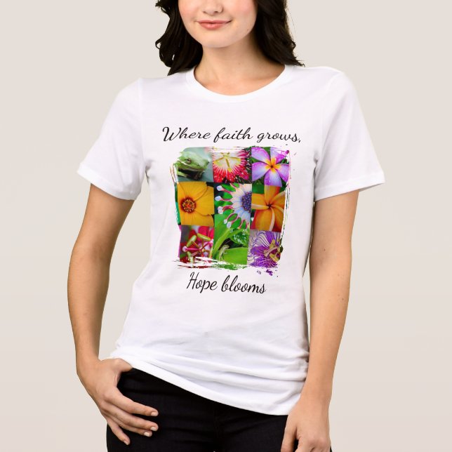 Kristen tro växer Blomster collage Hopp blommar T Shirt (Framsida)