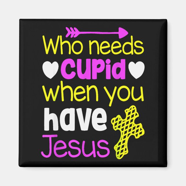 Kristen Valentinskjorta Vem behöver Cupid Har Jesu Magnet (Framsidan)
