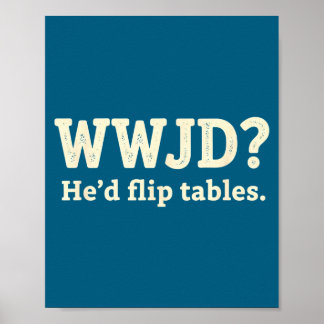 Kristen Wwjd Han skulle välta bord - Roligt kriste Poster