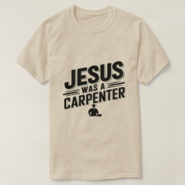 Kristi Verk, Jesus Var En Snickare T-Shirt