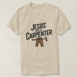 Kristi Verk, Jesus Var En Snickare T-Shirt