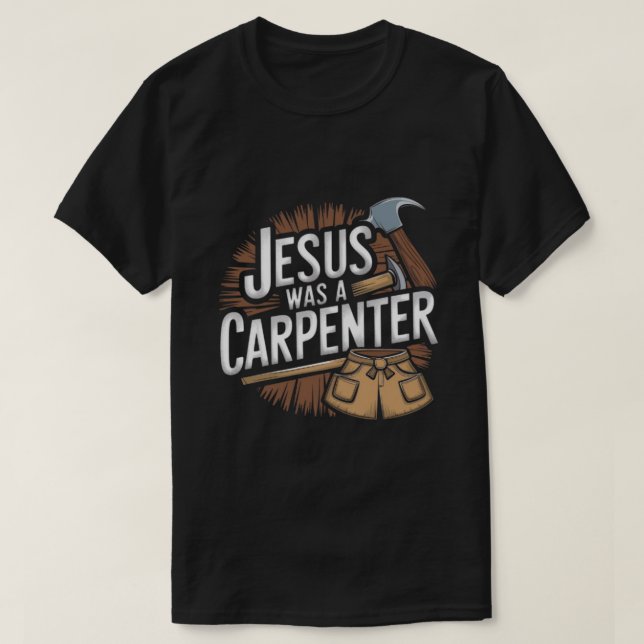 Kristi Verk, Jesus Var En Snickare T-Shirt (Design framsida)