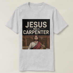 Kristi Verk, Jesus Var En Snickare T-Shirt