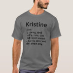 KRISTINE Definition Personlig Funny Birthday Gi T Shirt<br><div class="desc">Coola och söt "Kristine"-definitionskonst är en perfekt gåva eller present till alla kvinnor som du vill överraska. Perfekt för dig själv eller som en gåva till din favoritflicka. Köp designen nu!</div>