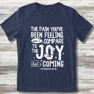 Kristna romer 8:18 Joy Coming Coming Trendig Outco T Shirt