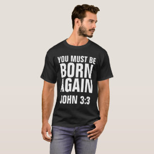 Kristna T-tröja, den JOHN 3:3 MÅSTE VARA FÖDDA T Shirt