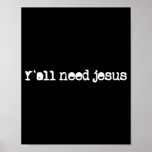 Kristna Y´all behöver Jesus Hopp Tro Tillit till J Poster