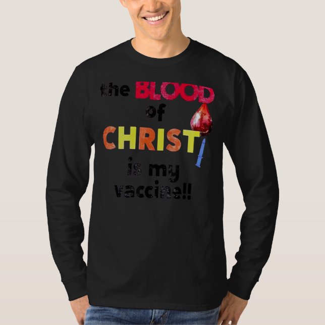 Kristnas blod är min Vaccine God Believer T Shirt (Framsida)
