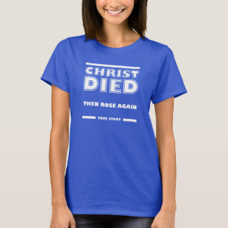 Kristus dog upp igen kristen sann historia tee shirt