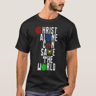 Kristus Ensam kan Spara världen över T Shirt