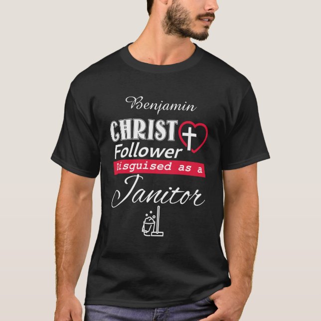Kristus Follower förklädd som en Janitor Christian T Shirt (Framsida)