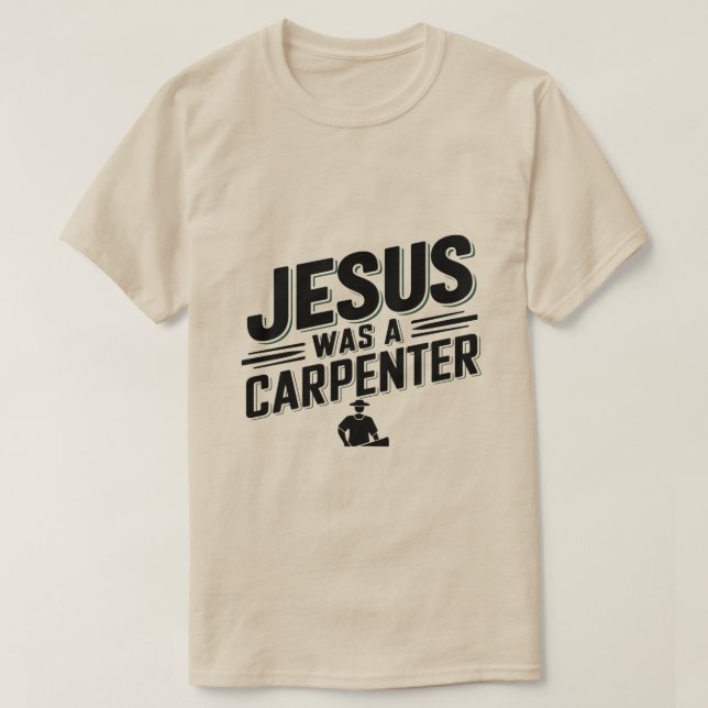 Kristus verk, Jesus var en Carpenter T-Shirt (Design framsida)