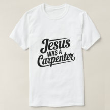 Kristus verk, Jesus var en Carpenter T-Shirt
