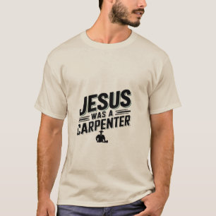 Kristus verk, Jesus var en snickare T Shirt