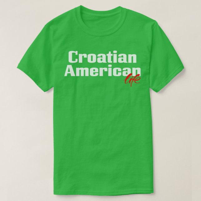 Kroatiska amerikanska Life 1 T Shirt (Design framsida)