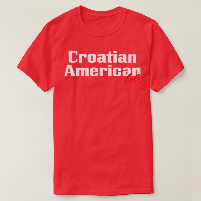 Kroatiska amerikanska Life 1 T Shirt (Design framsida)