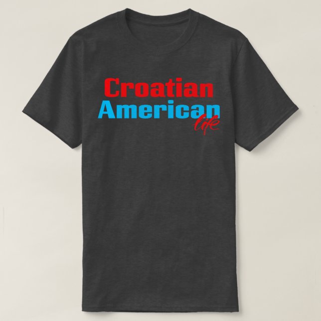 Kroatiska amerikanska livet t shirt (Design framsida)