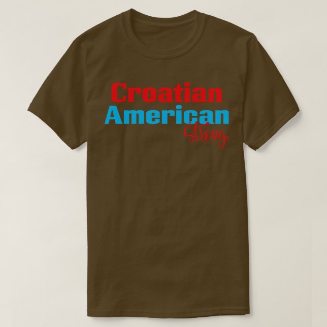 Kroatiska amerikanska Strong 1 T Shirt (Design framsida)