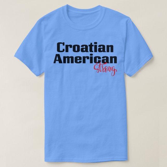 Kroatiska amerikanska Strong 2 T Shirt (Design framsida)