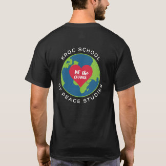Kroc School of Peace Studies Basic "Be the Change" T Shirt