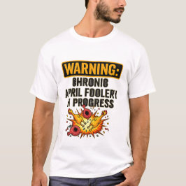 Kronisk Aprilskämt Roligt Varning-Topplinne T Shirt