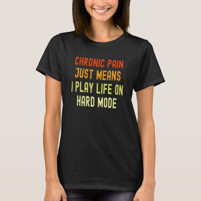Kronisk Smärta Osynlig Sjukdom & Ryggsmärta T Shirt (Framsida)