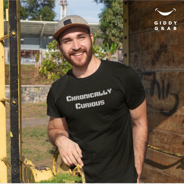 Kroniskt Nyfiken, funktionsteckencitat T Shirt (Skapare uppladdad)