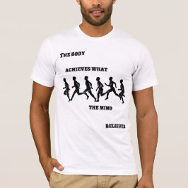 Kroppen uppnår det som sinnet tro t shirt