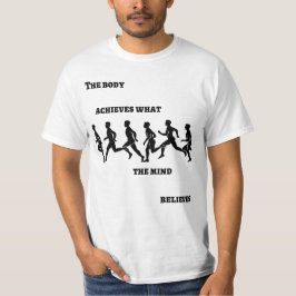 Kroppen uppnår det som sinnet tro t shirt