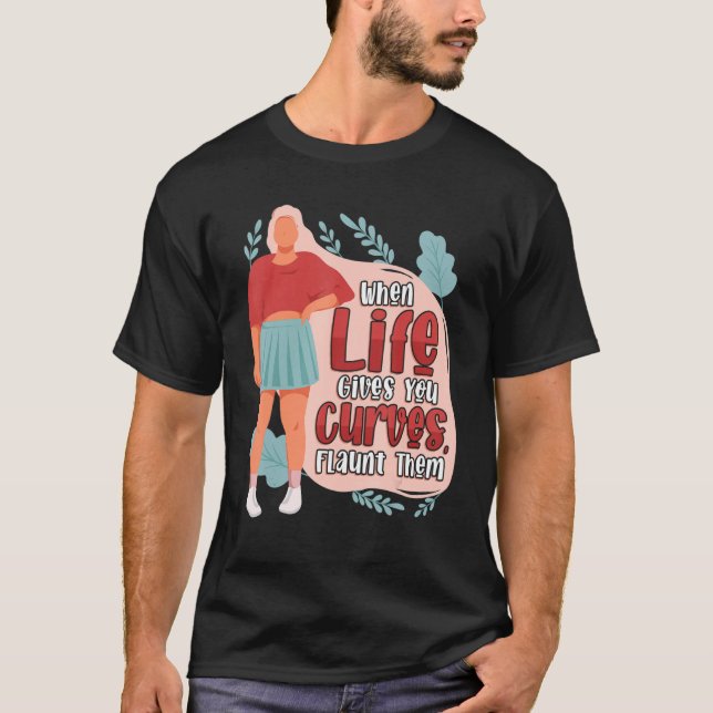 Kroppspositivitet när Life Ge du Kurvor startar T T Shirt (Framsida)