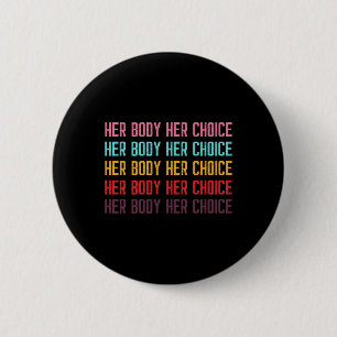 Krossa hennes val Kvinnors Höger Pro Choice Femini Knapp