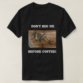 Kryp mig inte före kaffe. t shirt