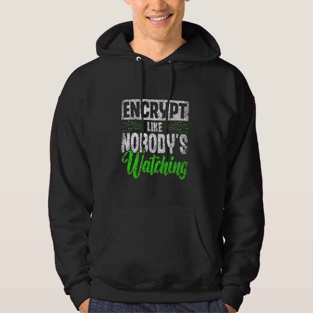 Kryptera som om ingen ser på hack och hackar det. hoodie (Framsida)