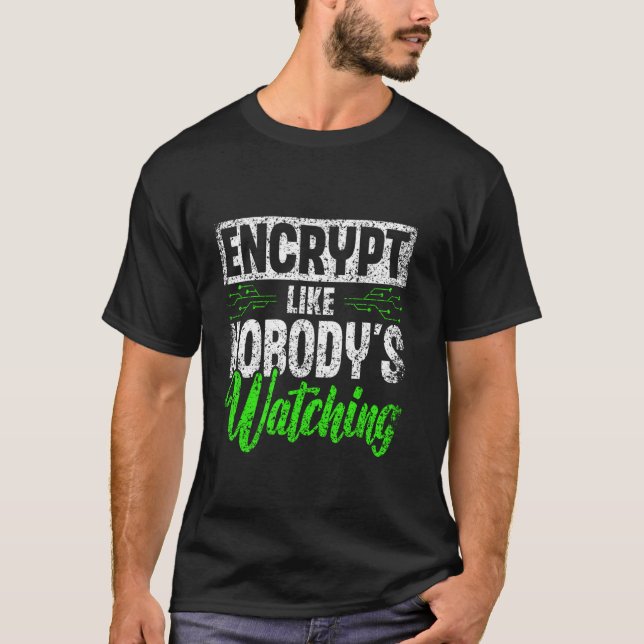 Kryptera som om ingen ser på hack och hackar det. t shirt (Framsida)