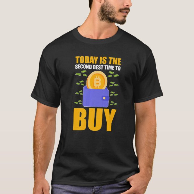 Kryptocurrency i dag är den näst bästa tidpunkten  t shirt (Framsida)