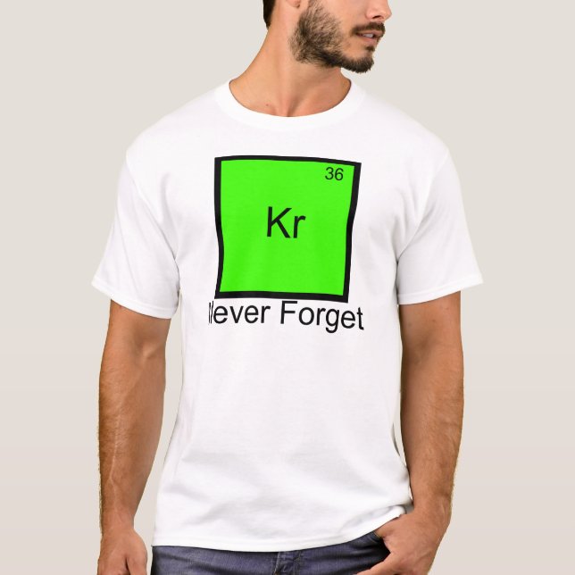 Krypton: Glöm aldrig element skämt t-shirt (Framsida)