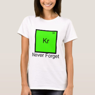 Krypton: Glöm aldrig grundämne skämt T-Shirt