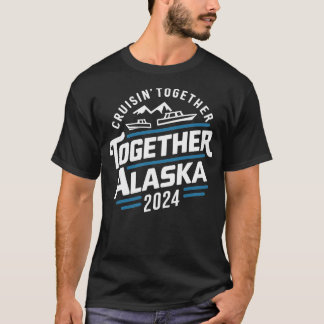 kryssning tillsammans alaska 2024 semester resa TS T Shirt