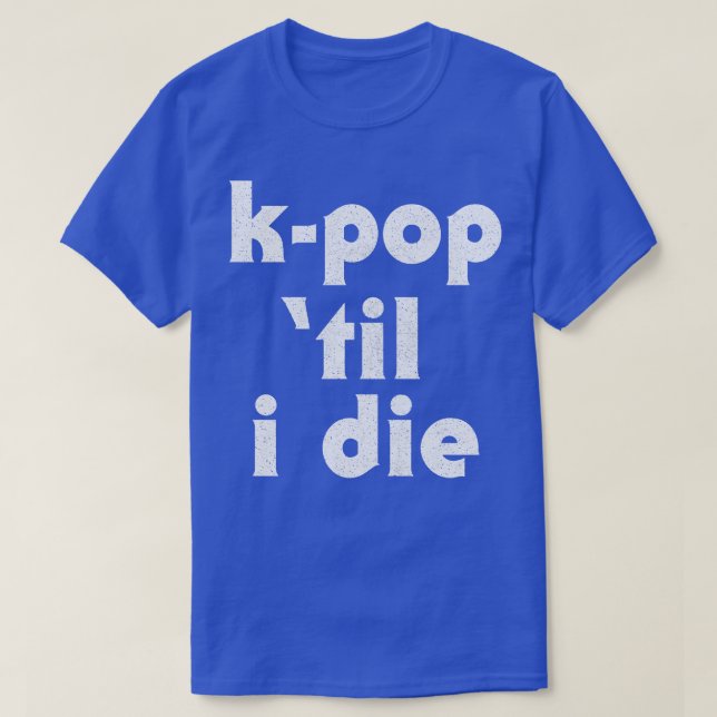 KTil I Die T Shirt (Design framsida)