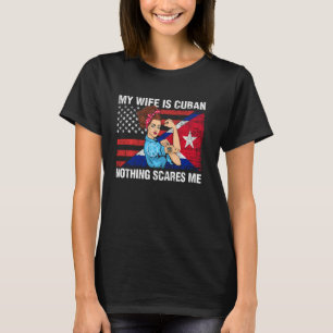 Kuba Shirt Min fru är kubansk Ingenting Skrämmer m T