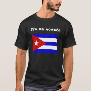 Kubansk flaggafrihet: Ya se-acabo! T-shirt