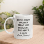Kul att vara din bror kaffemugg<br><div class="desc">Den här designen kan vara personlig om du väljer Redigera design. Du kan också överföra till andra objekt. Kontakta mig på colorflowcreations@gmail.com eller använda alternativet chatta överst på sidan om du vill ha den här designen på en annan produkt eller behöver hjälp med den här designen. Se mer av mina...</div>