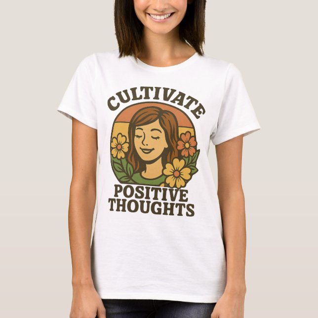 Kultivera positiva tankar T-Shirt-inspiration T Shirt (Framsida)