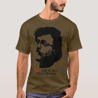 Kultur är inte er vän Terence McKenna T Shirt