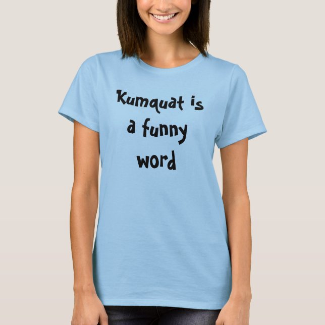 Kumquaten är ett roligt ord t-shirt (Framsida)