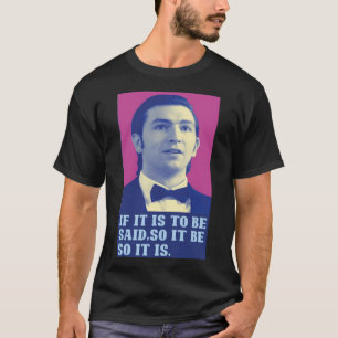 Kumsin Greg, om det ska sägas så är det så T Shirt